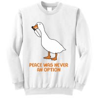 Peace Was Never An Option Goose Meme Sweatshirt