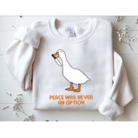 Peace Was Never An Option Goose Meme Sweatshirt