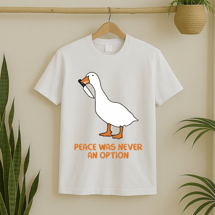 Peace Was Never An Option Goose Meme T-Shirt