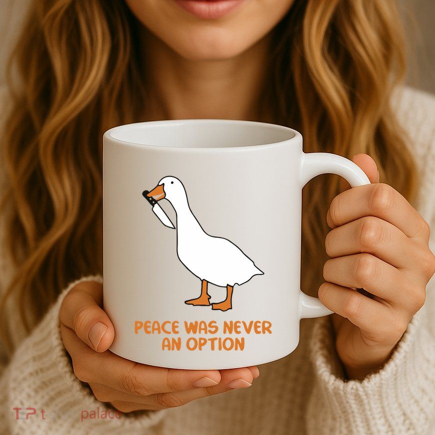 Peace Was Never An Option Goose Meme Mug