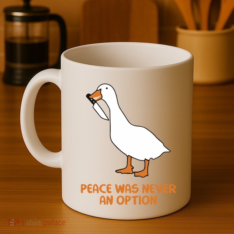 Peace Was Never An Option Goose Meme Mug