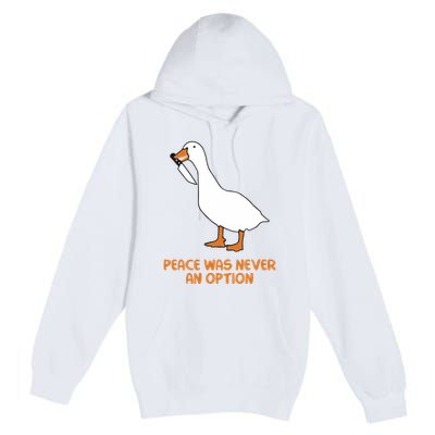 Peace Was Never An Option Goose Meme Premium Pullover Hoodie