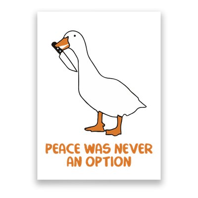Peace Was Never An Option Goose Meme Poster