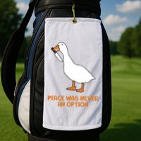 Peace Was Never An Option Goose Meme Golf Towel