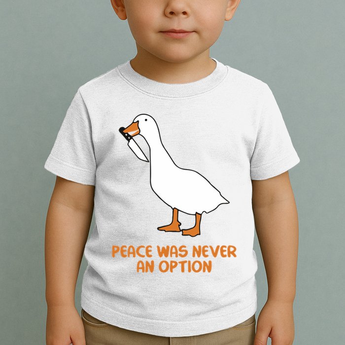Peace Was Never An Option Goose Meme Toddler T-Shirt