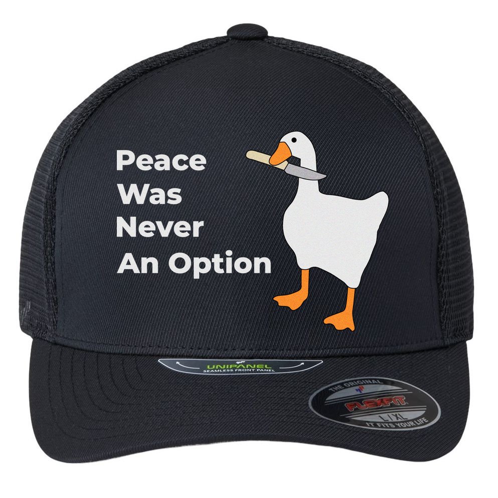 Peace Was Never An Option Duck Funny Flexfit Unipanel Trucker Cap
