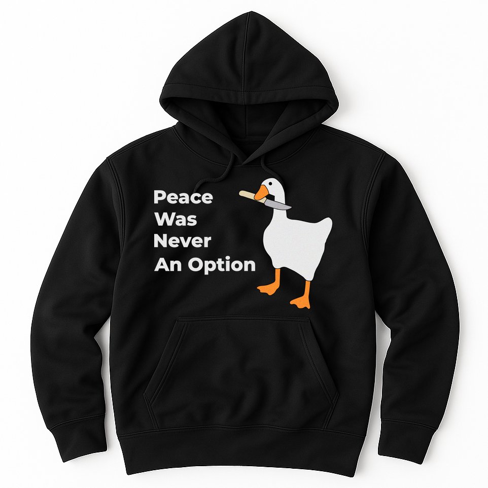 Peace Was Never An Option Duck Funny Hoodie