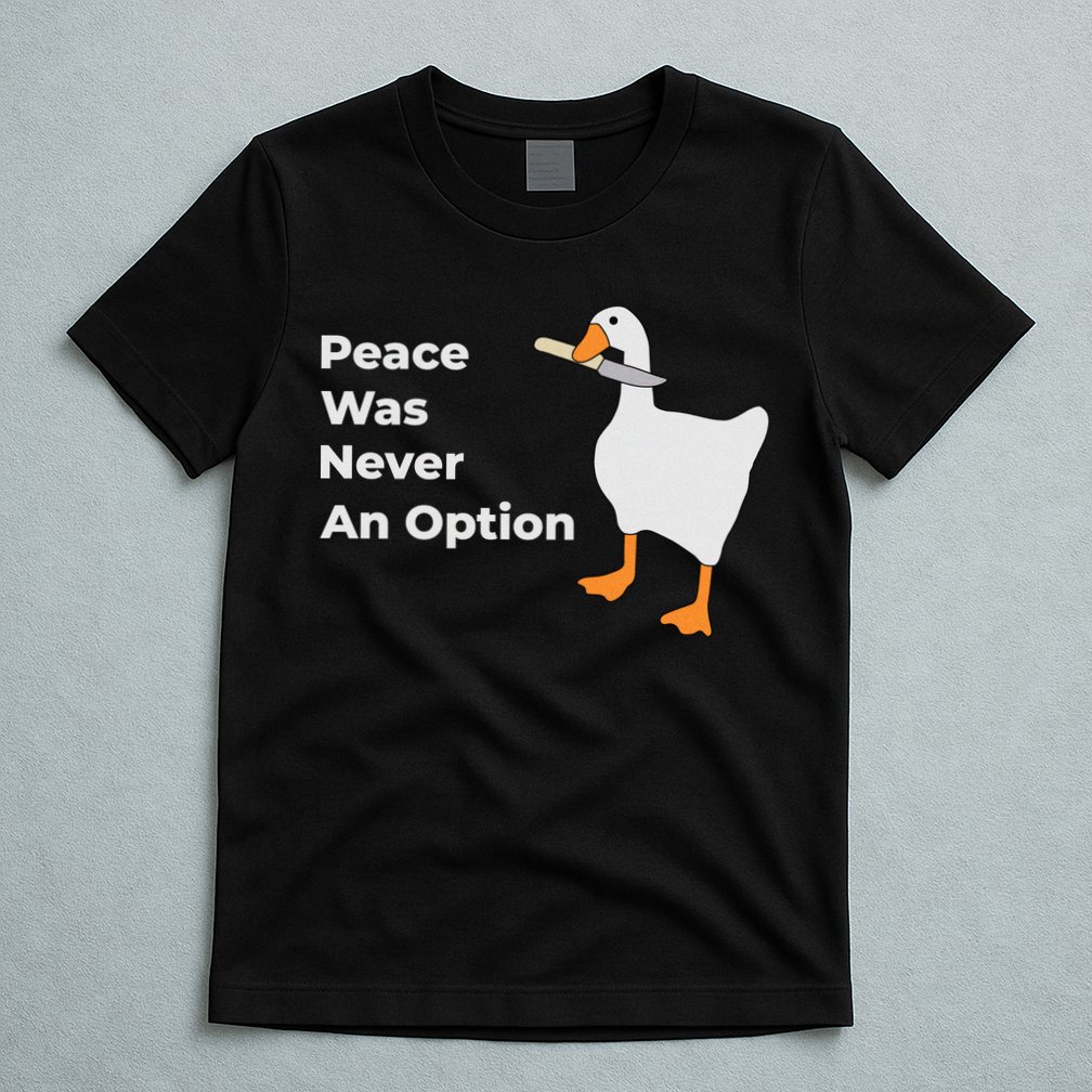 Peace Was Never An Option Duck Funny T-Shirt