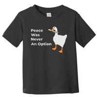 Peace Was Never An Option Duck Funny Toddler T-Shirt