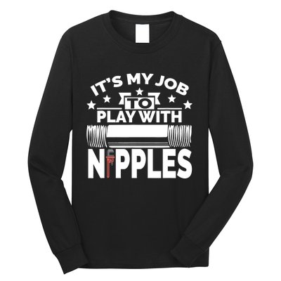 Play With Nipples | Funny Plumber + Pipefitter Long Sleeve Shirt