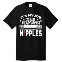 Play With Nipples | Funny Plumber + Pipefitter Tall T-Shirt