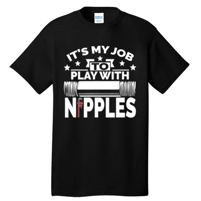 Play With Nipples | Funny Plumber + Pipefitter Tall T-Shirt