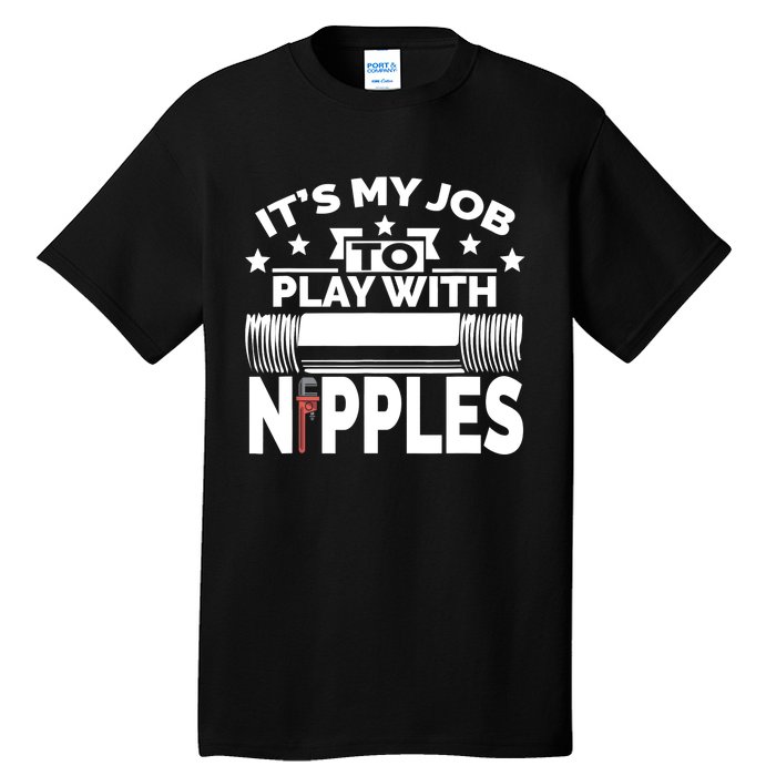 Play With Nipples | Funny Plumber + Pipefitter Tall T-Shirt