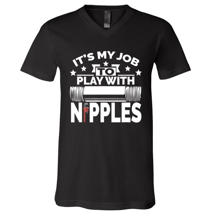 Play With Nipples | Funny Plumber + Pipefitter V-Neck T-Shirt