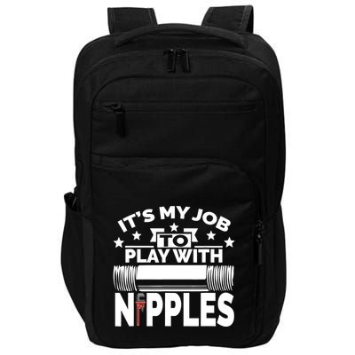 Play With Nipples | Funny Plumber + Pipefitter Impact Tech Backpack