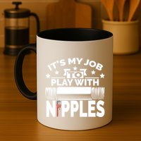 Play With Nipples | Funny Plumber + Pipefitter Mug