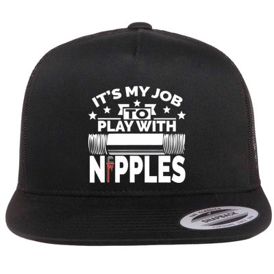 Play With Nipples | Funny Plumber + Pipefitter Flatbill Hat