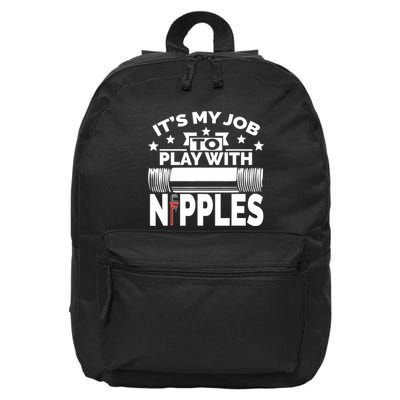Play With Nipples | Funny Plumber + Pipefitter 16 in Basic Backpack