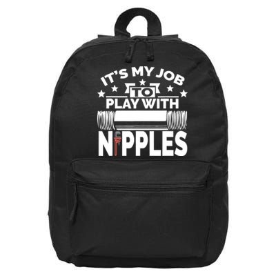 Play With Nipples | Funny Plumber + Pipefitter 16 in Basic Backpack