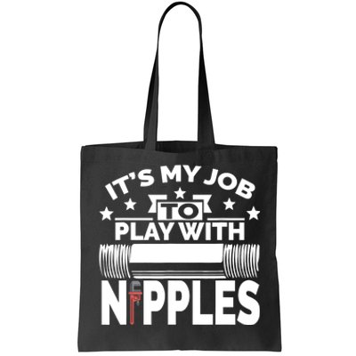 Play With Nipples | Funny Plumber + Pipefitter Tote Bag