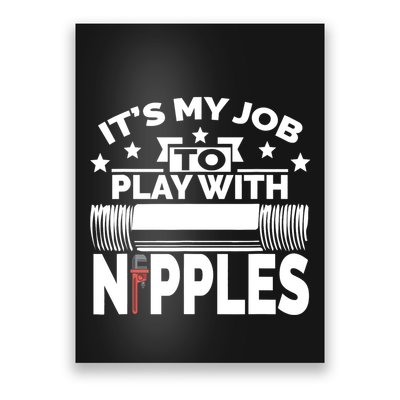 Play With Nipples | Funny Plumber + Pipefitter Poster