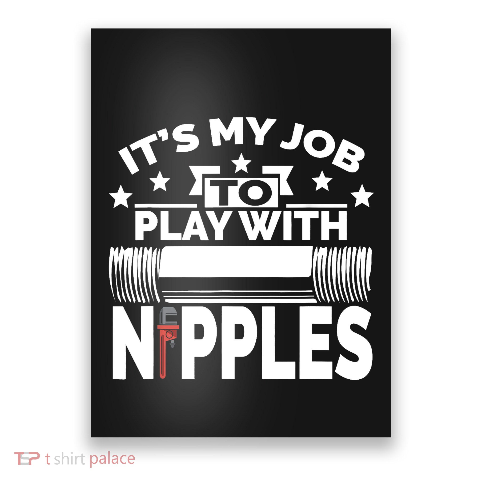 Play With Nipples | Funny Plumber + Pipefitter Poster