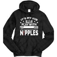 Play With Nipples | Funny Plumber + Pipefitter Tie Dye Hoodie