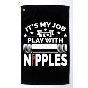 Play With Nipples | Funny Plumber + Pipefitter Platinum Collection Golf Towel