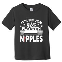 Play With Nipples | Funny Plumber + Pipefitter Toddler T-Shirt