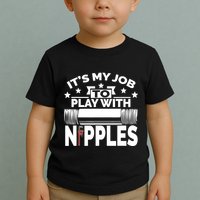 Play With Nipples | Funny Plumber + Pipefitter Toddler T-Shirt