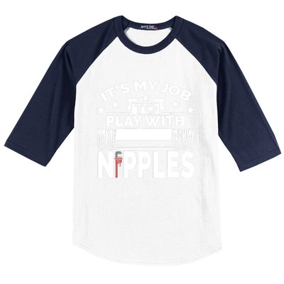 Play With Nipples | Funny Plumber + Pipefitter Baseball Sleeve Shirt