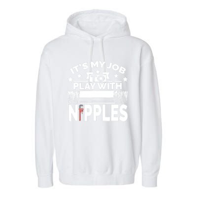 Play With Nipples | Funny Plumber + Pipefitter Garment-Dyed Fleece Hoodie