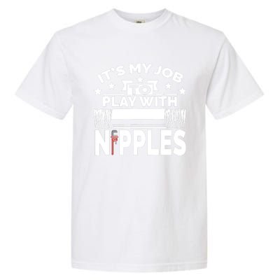 Play With Nipples | Funny Plumber + Pipefitter Garment-Dyed Heavyweight T-Shirt