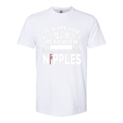 Play With Nipples | Funny Plumber + Pipefitter Softstyle CVC T-Shirt