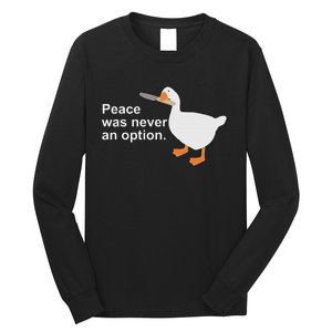 Peace Was Never An Option Funny Goose  Long Sleeve Shirt