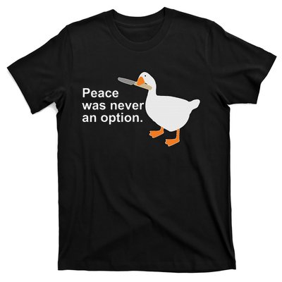 Peace Was Never An Option Funny Goose  T-Shirt