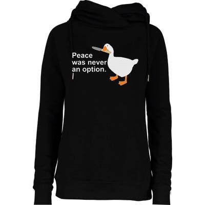 Peace Was Never An Option Funny Goose  Womens Funnel Neck Pullover Hood