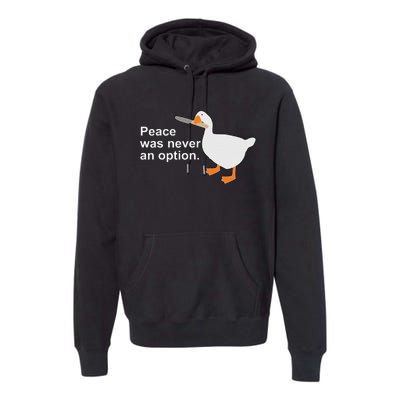 Peace Was Never An Option Funny Goose  Premium Hoodie