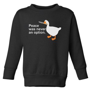 Peace Was Never An Option Funny Goose  Toddler Sweatshirt