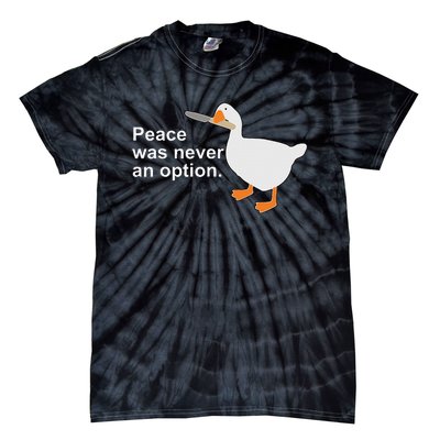 Peace Was Never An Option Funny Goose  Tie-Dye T-Shirt