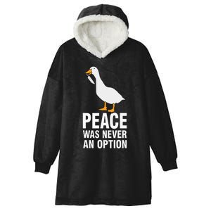 Peace Was Never An Option  Goose Meme  Hooded Wearable Blanket