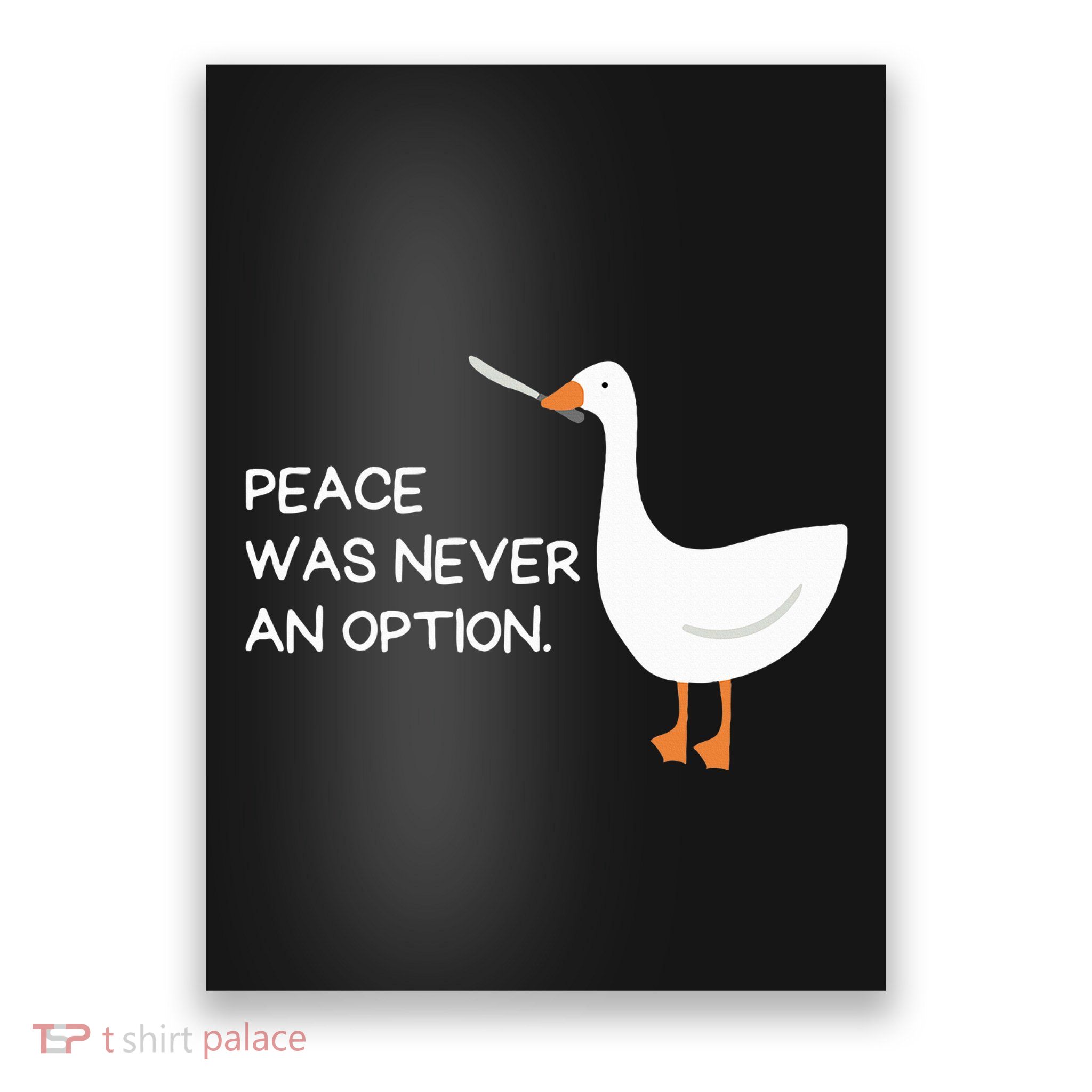Peace Was Never An Option Angry Goose With Knife Poster