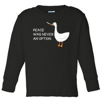 Peace Was Never An Option Angry Goose With Knife Toddler Long Sleeve Shirt