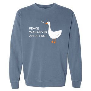 Peace Was Never An Option Angry Goose With Knife Garment-Dyed Sweatshirt