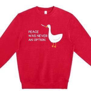 Peace Was Never An Option Angry Goose With Knife Premium Crewneck Sweatshirt