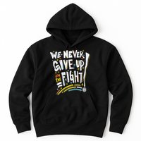 Pride We Never Give Up On The Fight Hoodie