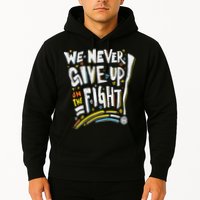 Pride We Never Give Up On The Fight Hoodie