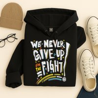 Pride We Never Give Up On The Fight Hoodie