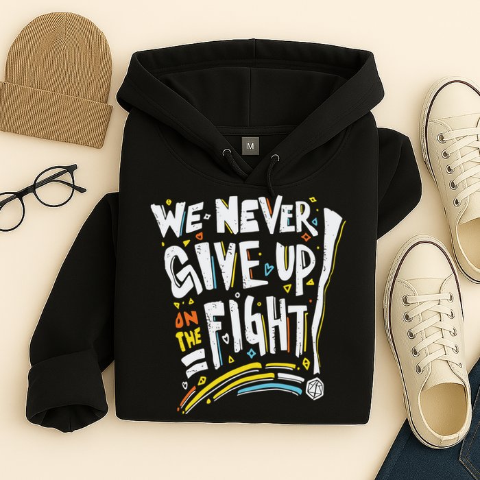 Pride We Never Give Up On The Fight Hoodie