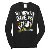 Pride We Never Give Up On The Fight Long Sleeve Shirt